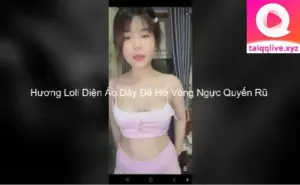 Hương Loli Diện Áo Dây Để Hở Vòng Ngực Quyến Rũ 4